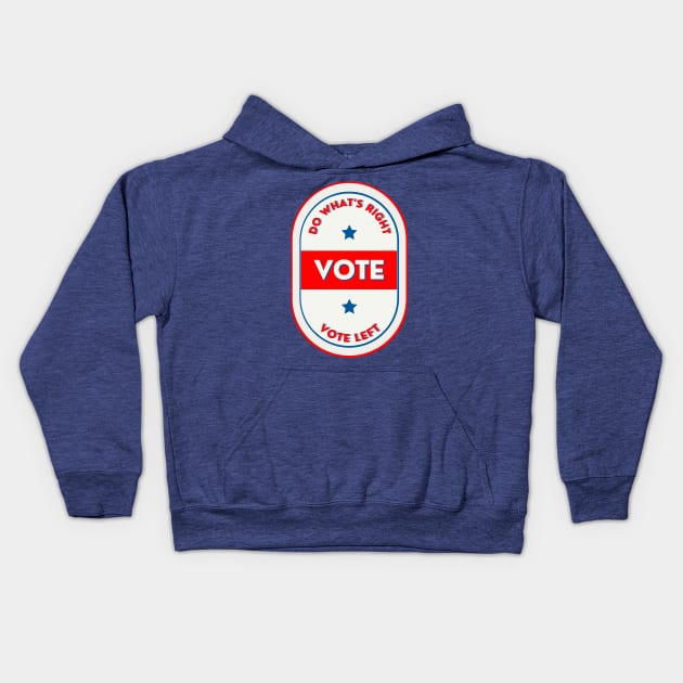 Do What's Right VOTE Left Kids Hoodie by TJWDraws